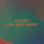 Lyod On My Way Ft Tom Auton