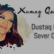 Xumar Dustaq Birde Sever Oldu