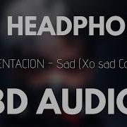 Xxxtentacion Sad 8D Audio Xo Sad Cover 8D Tunes