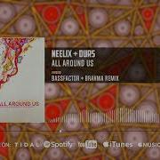 Neelix Durs All Around Us Brahma Bassfactor Remix 2023