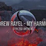 Andrew Rayel My Harmony Fyh 250 Anthem