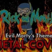 Rick Morty Evil Morty Theme Metal Cover W Solo Audio Only