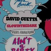 Ain T A Party Feat Harrison Radio Edit David Guetta Glowinthedark