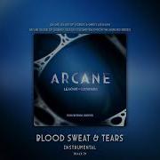 Blood Sweat Tears From The Series Arcane League Of Legends Instrumental