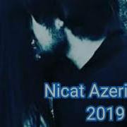 Nicat Azeri Yene Ruhum Geceler Yatmaz 2019