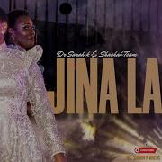 Jina Lako Dr Sarah K The Shachah Team Sms Skiza 6985905 Send To 811 Dr Sarah K Music