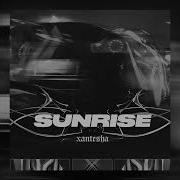 Sunrise Xantesha Phonk Remix