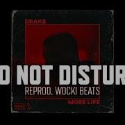 Drake Do Not Disturb Instrumental Reprod Wocki Beats More Life Wocki Beats