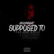 Supposed To Feat Ung Kellz