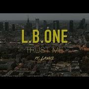 L B One Feat Laenz Trust Me