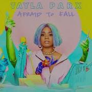 Tayla Parx Afraid To Fall
