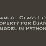 Django Class Level Property For Django Model In Python Hey Delphi