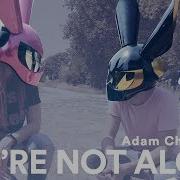 You Re Not Alone We Rabbitz Ft Adam Christopher