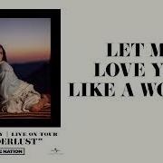 Lana Del Rey Let Me Love You Like A Woman Wanderlust