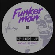 Funkerman Speed Up Michael Ra Extended Remix