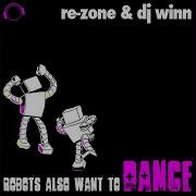 Robots Also Want To Dance Rezone Dj Winn