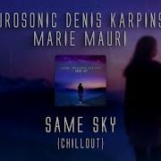 Aurosonic Denis Karpinskiy Marie Mauri Same Sky Synthbios Chill