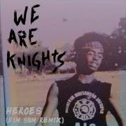 We Are Knights Heroes Dim Sum Remix