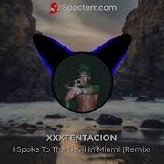 Xxxtentacion I Spoke To The Devil In Miami He Twotone Remix Bass Boosted
