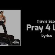 Travis Scott Pray 4 Love Lyrics Ft The Weeknd Travis Scott Lyrics