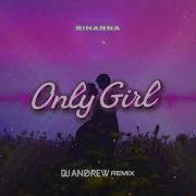 Rihanna Only Girl Dj Andrew Remix