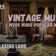 Relaxing Vintage Music 10 Hours 1920S 1930S