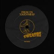 Touch Me Extended Mix Freak On