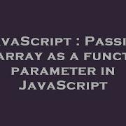 Javascript Passing An Array As A Function Parameter In Javascript Hey Delphi