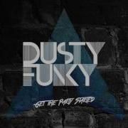 Dusty Funky Get The Party Started