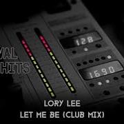 Lory Lee Let Me Be Club Mix