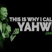 James Nee This Is Why I Call You Yahweh James Nee Tribute