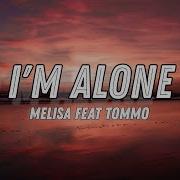 I Am Alone Melisa Tommo Song