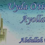 Abdulloh Domla Uyda O Tirgan Ayol