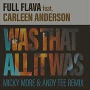 Was That All It Was Feat Carleen Anderson Full Flava