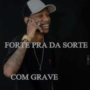 Mc Neguinho Itr Forte Pra Da Sorte Com Grave Dowload