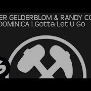 I Gotta Let U Go Feat Dominica Peter Gelderblom Randy Colle