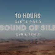 1 Hour Disturbed The Sound Of Silence Cyril Remix In My Hand