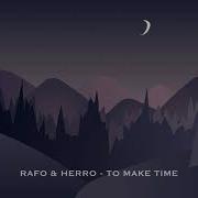 Rafo Herro To Make Time Original Mix