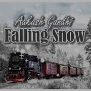Falling Snow Aakash Gandhi