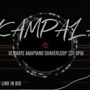 Free Ultimate Amapiano Shakerloop 110 Bpm Kampala Négusfirst