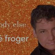 Nobody Else Rene Froger