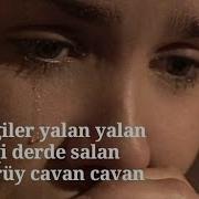 Sevgiler Yalan Yalan Aşiqi Derde Salan Ölürük Cavan Cavan