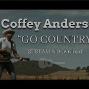 Coffey Anderson Go Country