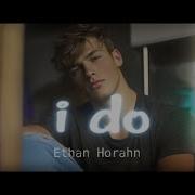 Ethan Horahn I Do
