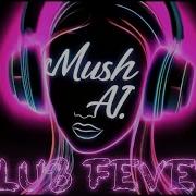 Mush Ai Club Fever Ai Music Video 2025