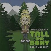 Tall And Bony Got It Like That