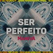 Maneva Ser Perfeito