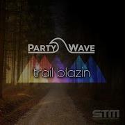 Trail Blazin Partywave