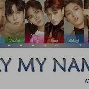 Ateez 에이티즈 Say My Name Lyrics Color Coded Han Rom Eng Sarang Tae