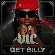 V I C Get Silly Mr Collipark Remix Radio Edit Featuring E 40 Jermaine Dupri Bun B Polow Da Don Soulja Boy Tell Em Unk